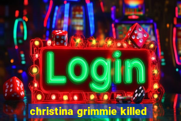 christina grimmie killed